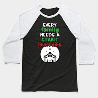 Every Family Needs A Stable Foundation Religious Christmas Baseball T-Shirt